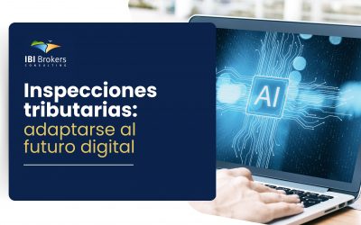 Inspecciones Tributarias: adaptarse al futuro digital